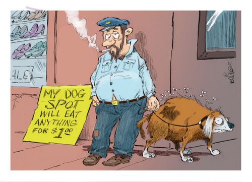 My dog spot will eat anything for $1.00