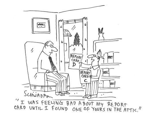 "I was feeling bad about my report card until I found one of yours in the attic."