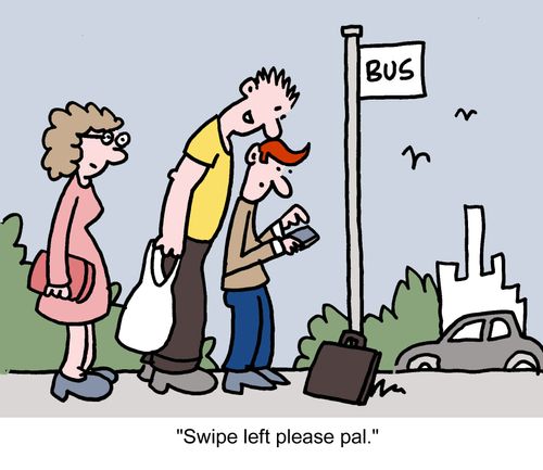 "Swipe left please pal."