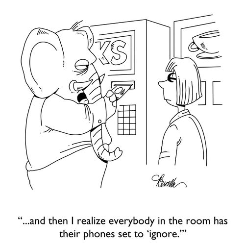 ". . . and then I realize everybody in the room has their phones set to 'ignore.'"