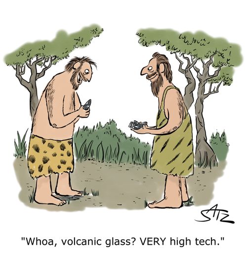 "Whoa, volcanic glass? Very high tech."