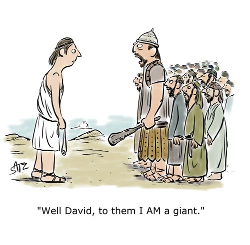 "Well David, to them I AM a giant."