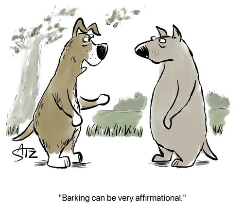 "Barking can be very affirmational."