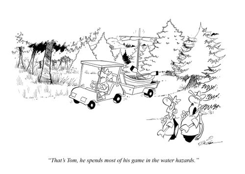 "That's Tom, he spends most of his game in the water hazards."
