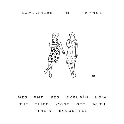 Somewhere in France - Meg and Peg explain how the thief made off with their baguettes