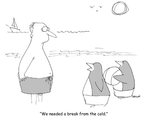 "We needed a break from the cold."