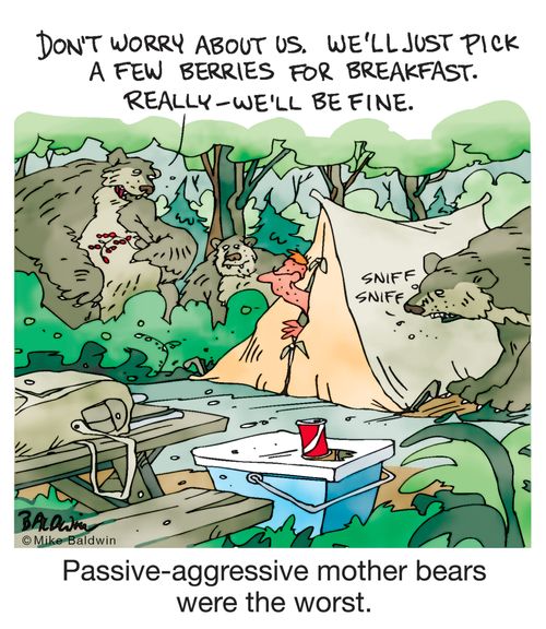 Passive-aggressive mother bears were the worst.