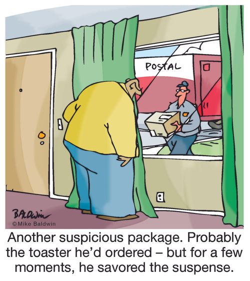 Another suspicious package. Probably the toaster he'd ordered - but for a few moments, he savored the suspense.
