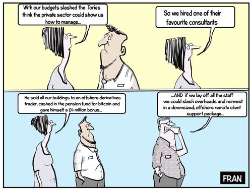 "With our budgets slashed, the Tories think the private sector could show us how to manage."