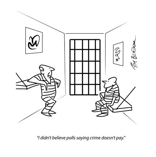 "I didn't believe polls saying crime doesn't pay."