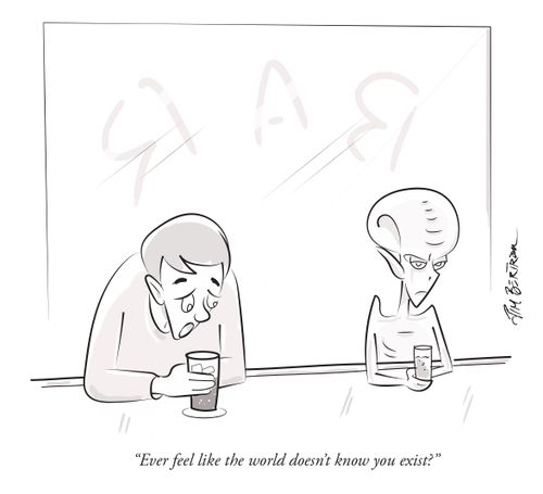 "Ever feel like the world doesn't know you exist?"