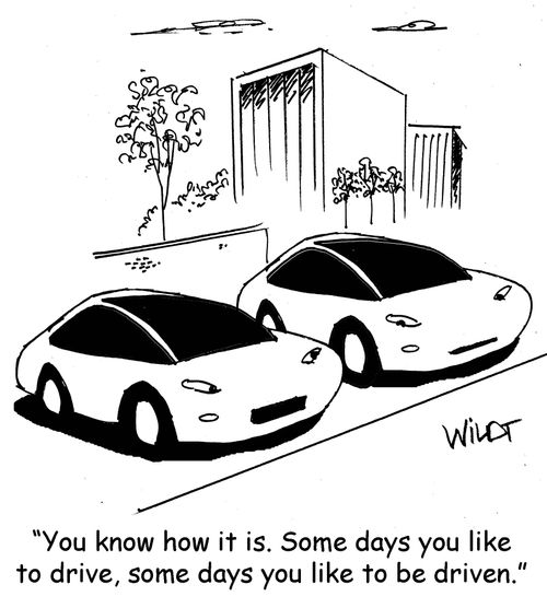 "You know how it is. Some days you like to drive, some days you like to be driven."