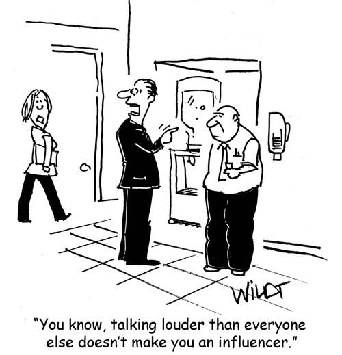 "You know, talking louder than everyone else doesn't make you an influencer."
