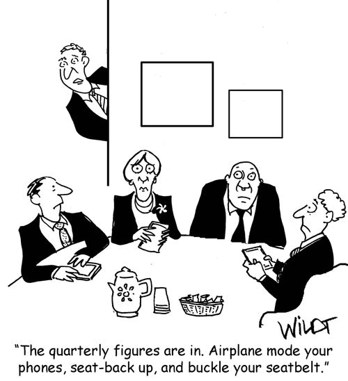 "The quarterly figures are in. Airplane made your phones, seat-back up, and buckle your seatbelt."