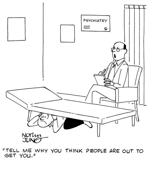 "Tell me why you think people are out to get you."