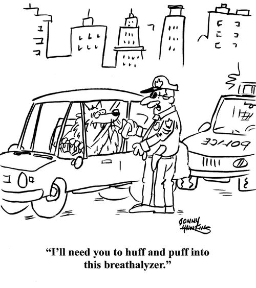 "I'll need you to huff and puff into this breathalyzer."