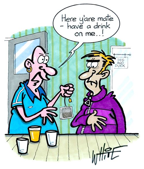 "Here y'are mate - have a drink on me. . !"