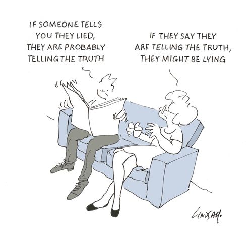 "If someone tells you they lied, they are probably telling the truth."