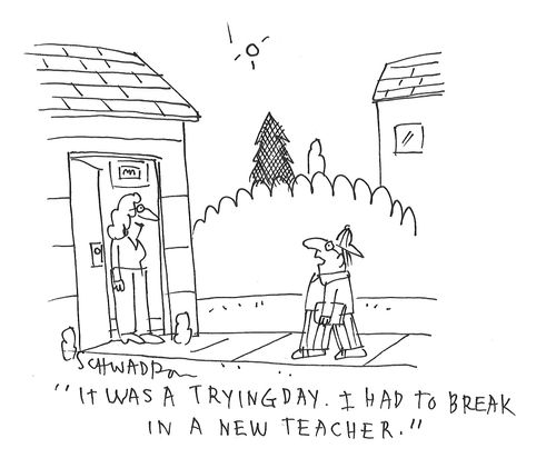 "It was a trying day. I had to break in a new teacher."