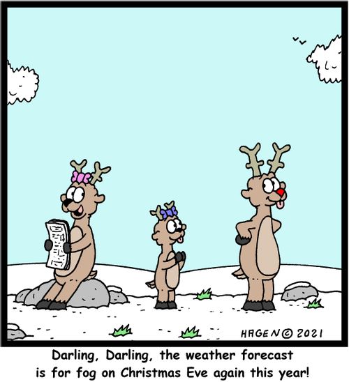 "Darling, Darling, the weather forecast is for fog on Christmas Eve again this year!"