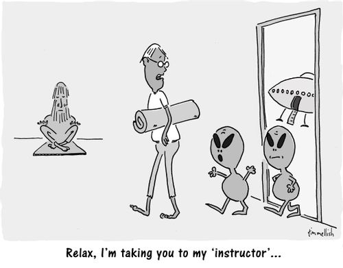 "RElax, I'm taking you to my 'instructor'...