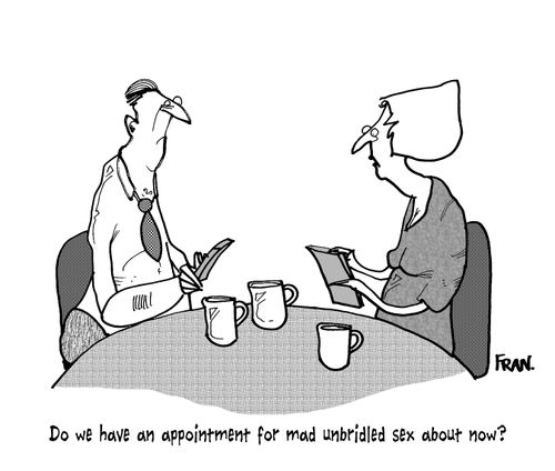 "Do we have an appointment for mad unbridled sex about now?"