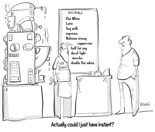 "Actually, could I just have instant?"