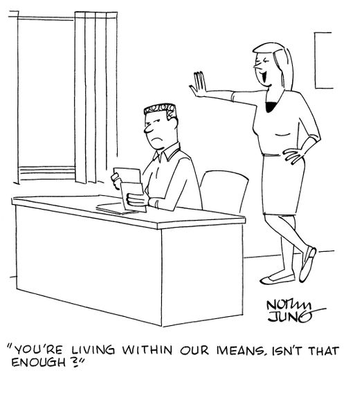 "You're living within our means, isn't that enough?"