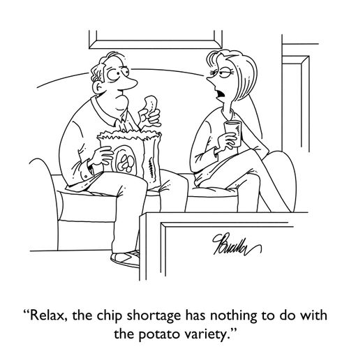 "Relax, the chip shortage has nothing to do with the potato variety."