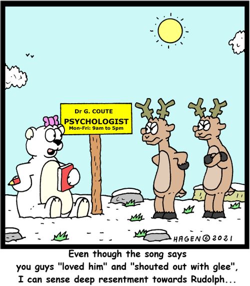 "Even though the song says you guys 'loved him' and 'shouted out with glee'. I can sense deep resentment towards Rudolph. . ."