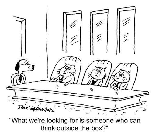 "What we're looking for is someone who think outside the box?"