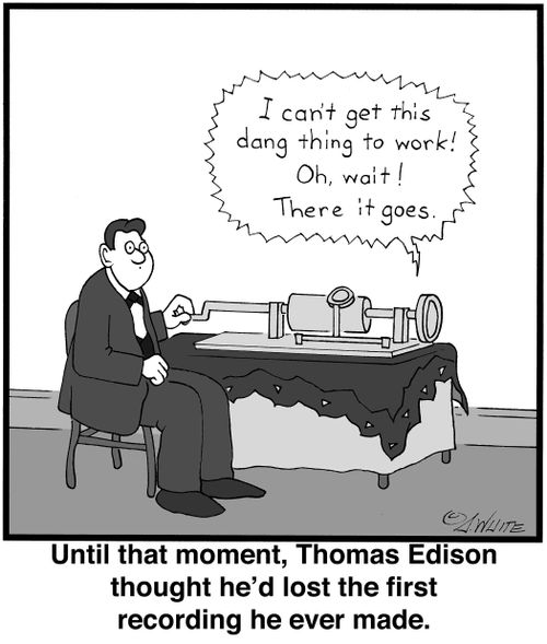 Until that moment, Thomas Edison though he'd lost the first recording he ever made.