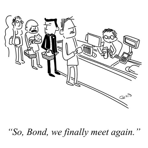 "So, Bond, we finally meet again."