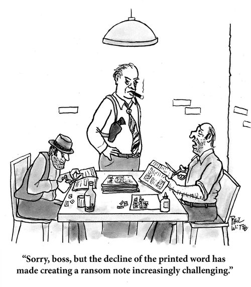 "Sorry, boss, but the decline of the printed word has made creating a ransom note increasingly challenging."