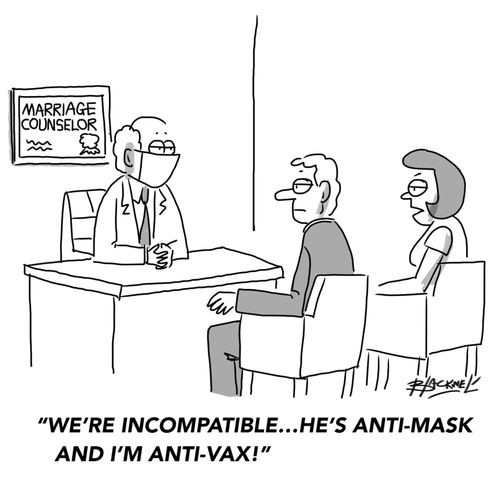 "We're incompatible. . . He's anti-mask and I'm anti-vax!"