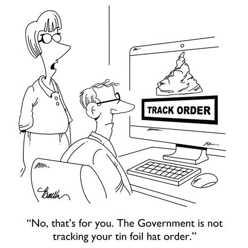 "No, that's for you. The government is not tracking your tin foil hat order."