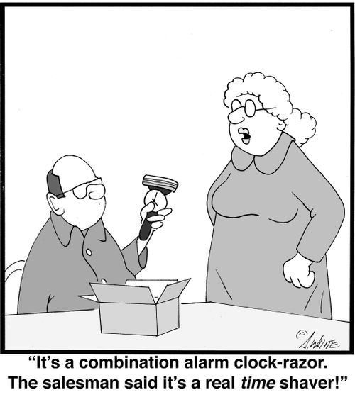 "It's a combination alarm clock-razor. The salesman said it's a real time shaver!"