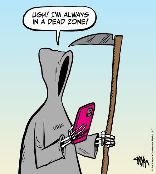"Ugh! I'm always in a dead zone."