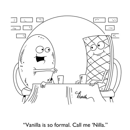 ". . . Call me 'Nilla."