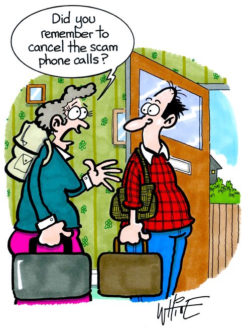 "Did you remember to cancel the scam phone calls?"