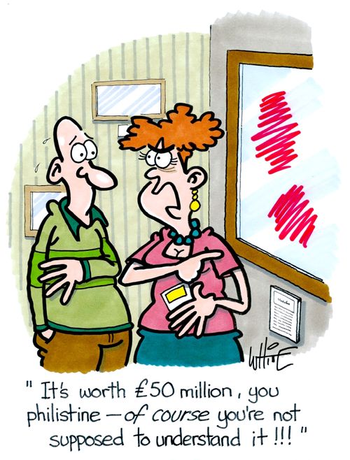 "It's worth $50 million, you philistine - of course you're not supposed to understand it!!!"