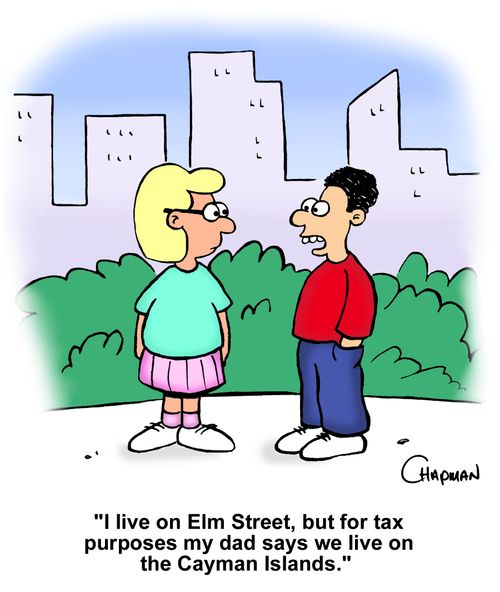 "I live on Elm Street, but for tax purposes my dad says we live on the Cayman Islands."