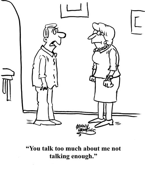 "You talk too much about me not talking enough."