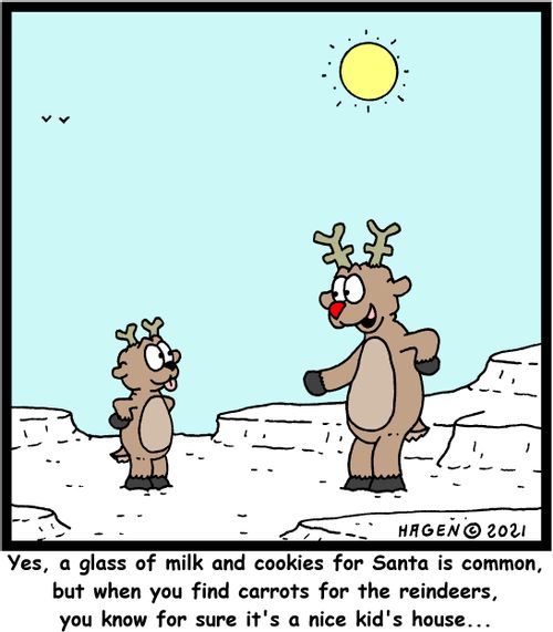 "Yes, a glass of milk and cookies for Santa is common, but when you find carrots for the reindeers, you know for sure it's a nice kid's house..."