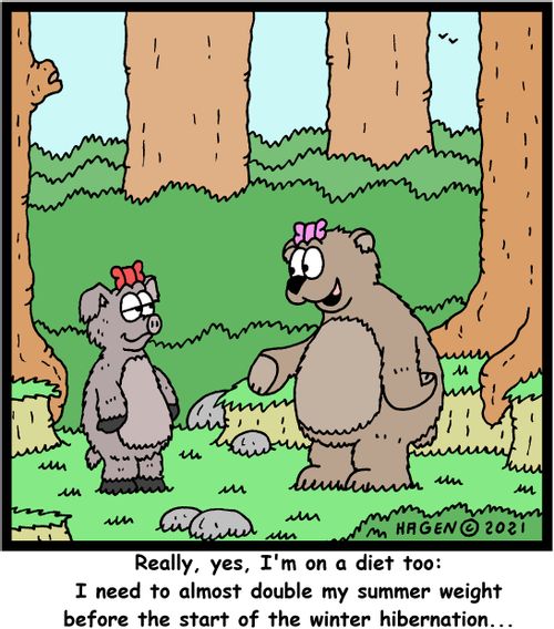 "Really, yes, I'm on a diet too: I need to almost double my summer weight before the start of the winter hibernation..."
