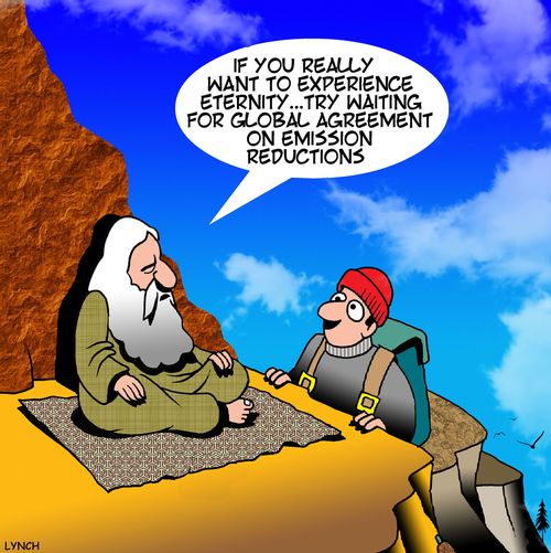 "If you really want to experience eternity...try waitin for global agreement on emissions reductions."