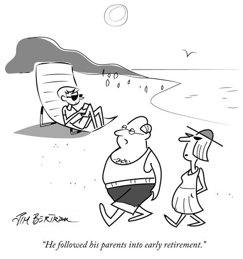 "He followed his parents into early retirement."