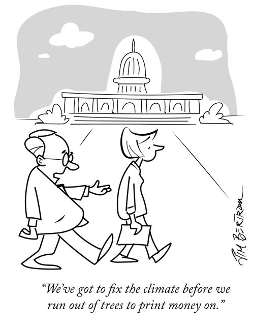 "We've got to fix the climate before we run out of trees to print money on."
