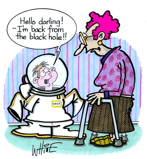 "Hello darling! - I'm back from the black hole!!"