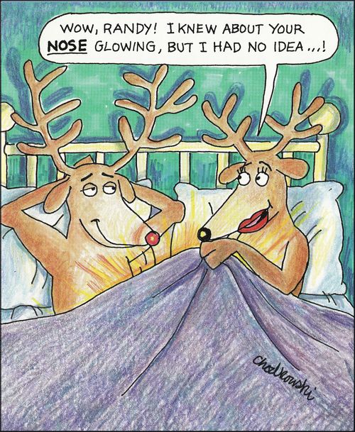 "Wow, Randy! I knew about your nose glowing, but I had no idea. . . !"